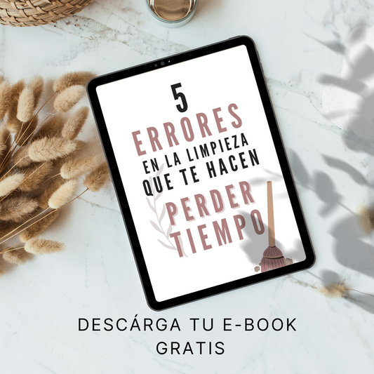 5 errores en la limpieza que te hacen perder tiempo [Descarga GRATIS]